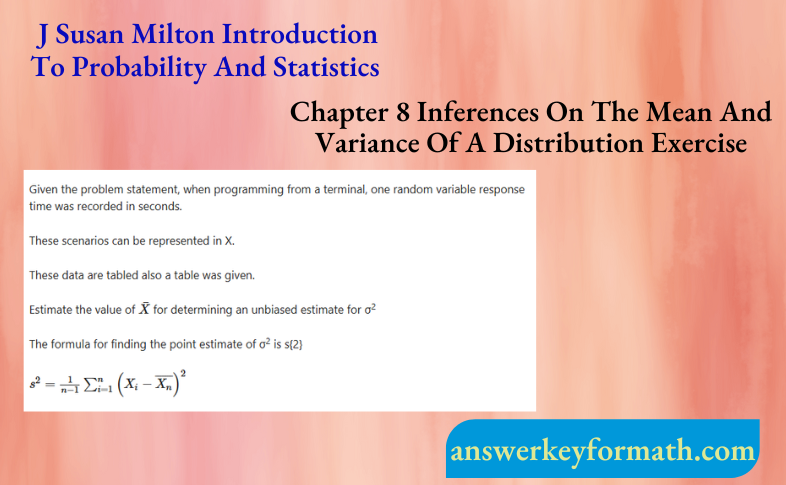 J.Susan Milton Introduction To Probability and Statistics Chapter 8 Inferences On The Mean And Variance Of A Distribution Exercise