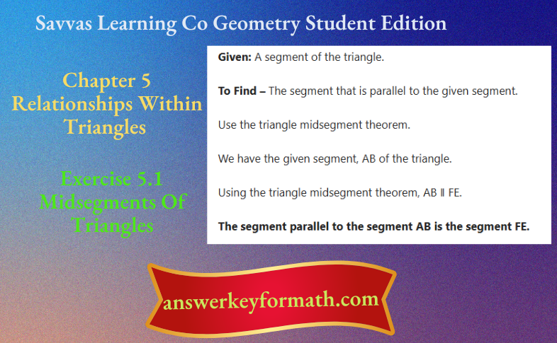 Savvas Learning Co Geometry Student Edition Chapter 5 Relationships Within Triangles Exercise 5.1 Midsegments Of Triangles