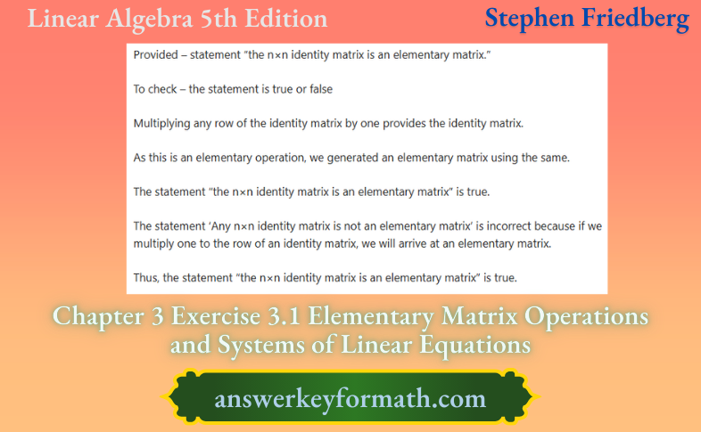 Stephen Friedberg Linear Algebra 5th Edition Chapter 3 Exercise 3.1 Elementary Matrix Operations And Systems Of Linear Equations