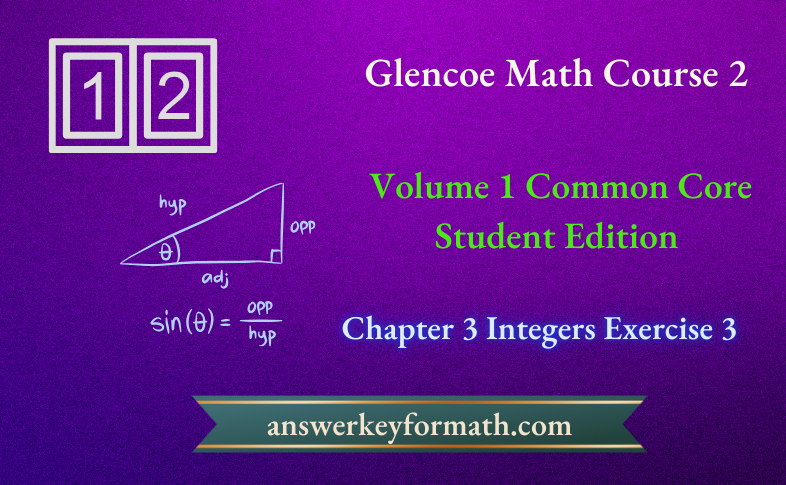 Glencoe Math Course 2 Student Edition Volume 1 Chapter 3 Integers Exercise