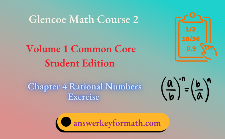 Glencoe Math Course 2 Student Edition Volume 1 Chapter 4 Rational Numbers Exercise
